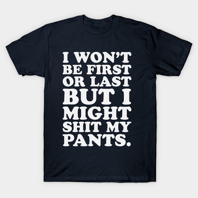 Funny Running Marathon Trail Runner First Last Shit My Pants T-Shirt by PodDesignShop